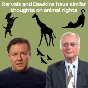 Gervais and Dawkins have similar thoughts on animal rights