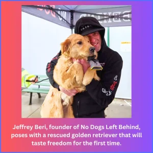 Jeffrey Beri of No Dogs Left Behind poses with a rescued golden retriever that will taste freedom for the first time